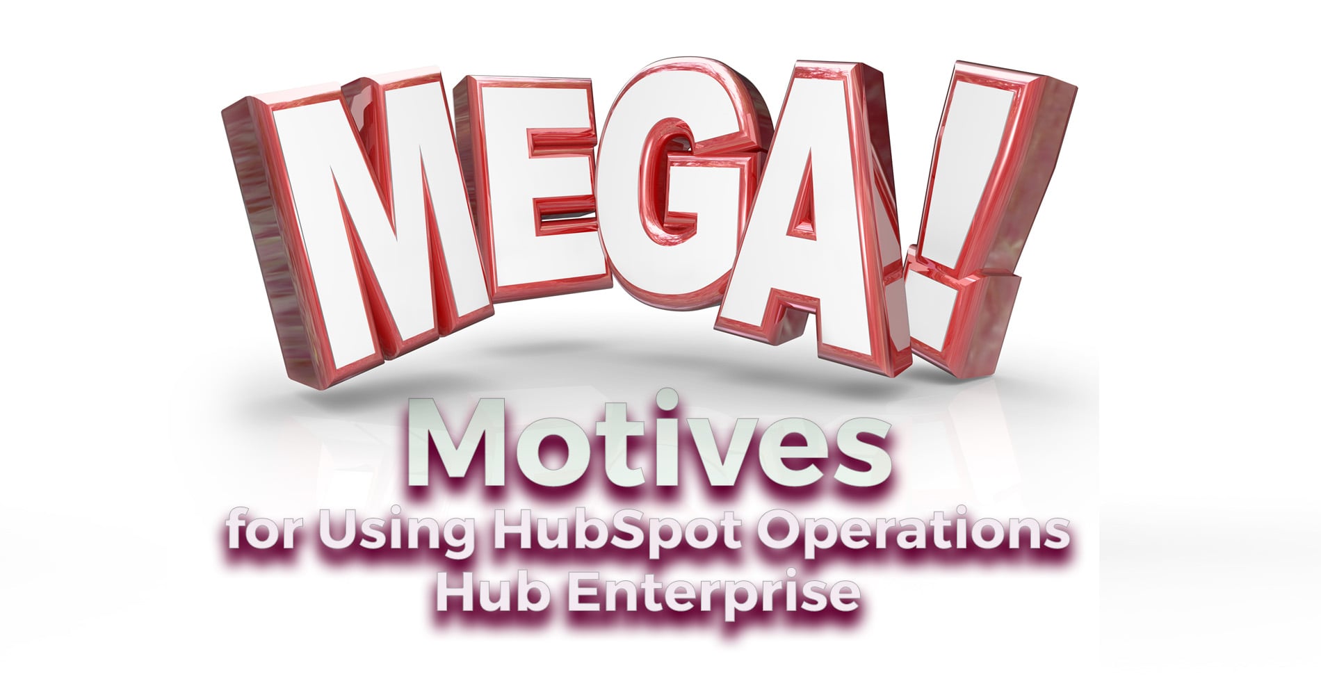 4 Mega Motives For Using HubSpot Operations Hub Enterprise 4 mega motives for using hubspot operations hub enterprise